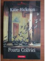 Anticariat: Katie Hickman - Poarta coliviei