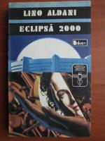 Anticariat: Lino Aldani - Eclipsa 2000
