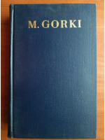 M. Gorki - Opere (volumul 10)