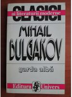 Anticariat: Mihail Bulgakov - Garda alba