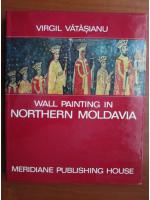 Anticariat: Virgil Vatasianu - Wall painting in northern Moldavia