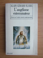 Alain Gerard Slama - L'angelisme exterminateur