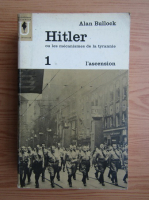 Alan Bullock - Hitler (volumul 1)