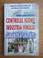 Arina Oana Antoce - Controlul igienei in industria vinului. Garantie a calitatii