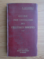 E. Scarsez - Guide  pour l'installation des chauffages modernes (1934, volumul 2)