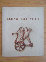 Elena Lot Vlad - Scene din viata unei femei. Ne cautam unul pe altul