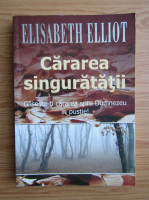 Elisabeth Elliot - Cararea singuratatii