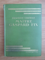 Erckmann Chatrian - Maitre Gaspard fix (1936)