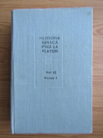 Filosofia greaca pana la Platon (volumul 2, partea 1)