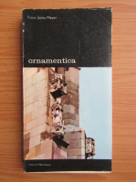 Franz Sales Meyer - Ornamentica (volumul 1)