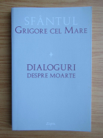 Grigore cel Mare - Dialoguri despre moarte