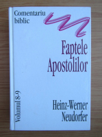 Heinz Werner Neudorfer - Comentariu biblic, volumele 8 si 9. Faptele apostolilor