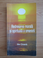 Ilie Cioara - Redresarea morala si spirituala a omenirii