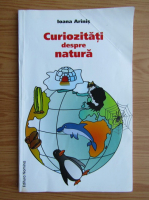 Ioana Arinis - Curiozitati despre natura