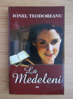 Ionel Teodoreanu - La Medeleni (volumul 2)