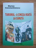 Marian Constantinescu - Turismul, a cincea roata la caruta