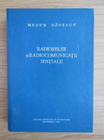 Mugur Savescu - Radiorelee si radiocomunicatii spatiale