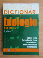 Nicolae Toma - Dictionar de biologie (volumul 1)