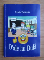 Ovidiu Tutuianu - D'ale lui Bula