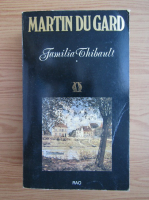 Roger Martin du Gard - Familia Thibault (volumul 1)