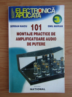 Serban Naicu - 101 montaje practice de amplificatoare audio de putere