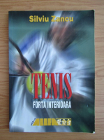 Silviu Zancu - Tenis. Forta interioara