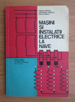 Stelian Popescu, Anca Popescu - Masini si instalatii electrice la nave
