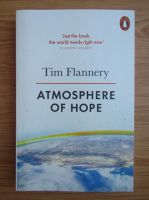 Tim Flannery - Atmosphere of hope. Solutions to the climate crisis