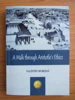 Valentin Muresan - A walk through Aristotle's ethics