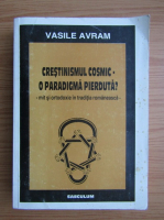 Vasile Avram - Crestinismul cosmic. O paradigma pierduta?