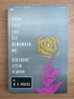 W. G. Rogers - When this you see remember me Gertrude Stein in person