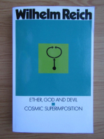 Wilhelm Reich - Ether, God and Devil. Cosmic superimposition