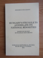 Zenovie Paclisanu - Hungary's struggle to annihilate its national minorities