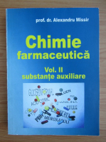 Alexandru Missir - Chimie farmaceutica, volumul 2. Substante auxiliare