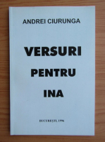 Andrei Ciurunga - Versuri pentru Ina