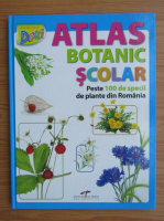 Atlas botanic scolar. Peste 100 specii de plante din Romania