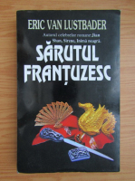 Eric Van Lustbader - Sarutul frantuzesc (volumul 1)