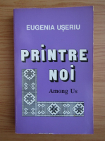 Eugenia Useriu - Printre noi (editie bilingva)
