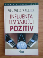 George R. Walther - Influenta limbajului pozitiv