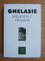Ghelasie Gheorghe - Memoriile originii (volumul 12)