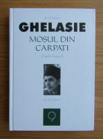 Ghelasie Gheorghe - Mosul din Carpati (volumul 9)