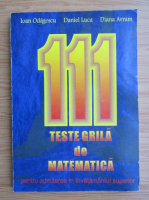 Ioan Odagescu - 111 teste grila de matematica