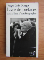 Jorge Luis Borges - Livre de prefaces suivi de Essai d'autobiographie