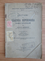 Lectiuni de algebra superioara. Teoria ecuatiilor (1924)