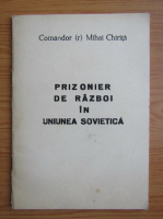 Mihai Chirita - Prizonier de razboi in Uniunea Sovietica