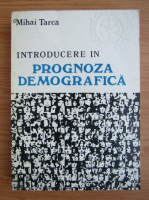 Anticariat: Mihai Tarca - Introducere in prognoza demografica