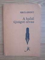 Mircea Dinescu - A halal ujsagot olvas