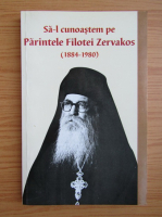 Sa-l cunoastem pe Parintele Filotei Zervakos, 1884-1980