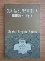 Serghie Meciov - Cum sa supravietuim duhovniceste