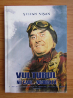 Stefan Visan - Vulturul nu cade niciodata